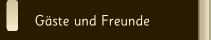 G&auml;ste und Freunde